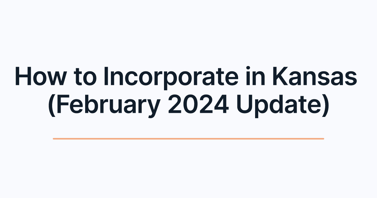 How to Incorporate in Kansas (February 2024 Update)